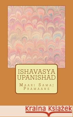 Ishavasya Upanishad: Maari Samaj Pramaane Girish Desai 9781481118651