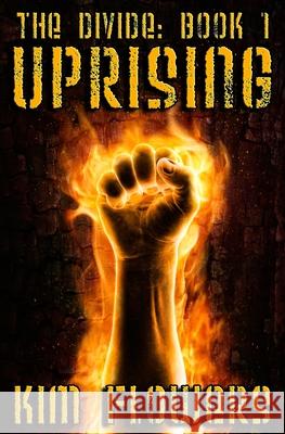 The Divide Book 1: Uprising Kim Flowers 9781481120463 Createspace
