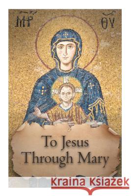 To Jesus through Mary Valla, Casimir 9781481120579 Createspace