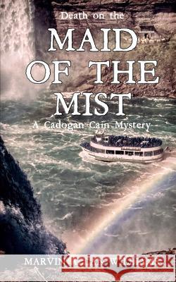 Death on the Maid of the Mist: A Cadogan Cain Mystery Marvin Allan Williams 9781481121569