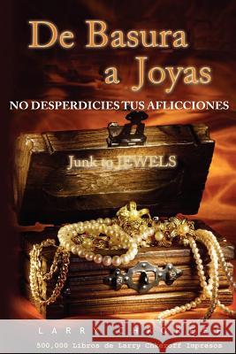 De Basura a Joyas - Junk to Jewels: No Desperdicies tus Aflicciones Chkoreff, Larry 9781481121835