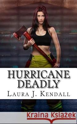 Hurricane Deadly Laura J. Kendall 9781481121903 Createspace