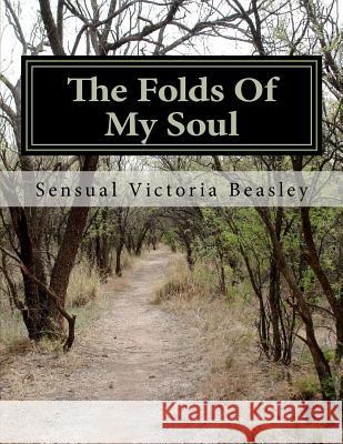 The Folds Of My Soul Beasley, Sensual Victoria 9781481124676