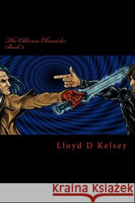 The Oblivion Chronicles II Lloyd D. Kelse Jacqueline D. Kelsey Bo Robertson 9781481125864 Createspace