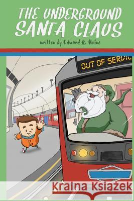 The Underground Santa Claus Edward R. Moline Josh O'Brien 9781481126083 Createspace