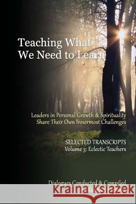 Teaching What We Need To Learn: Volume 2 - Non-Dual and Relationship Teachers Cushnir, Raphael 9781481127769 Createspace