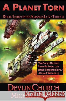 A Planet Torn - Book Three of the Amanda Love Trilogy Michael Angel Devlin Church 9781481128162 Createspace