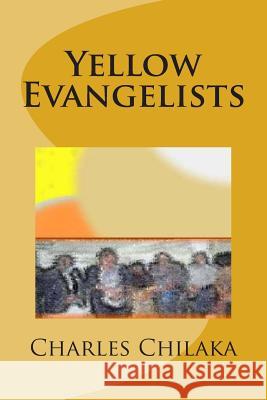 Yellow Evangelists MR Charles Uche Chilak 9781481129794 Createspace