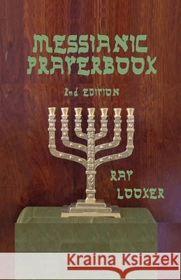 Messianic Prayerbook Dr Ray Looke 9781481130691 Createspace