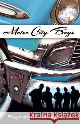 Motor City Boys Raymond Wlodkowski 9781481131230