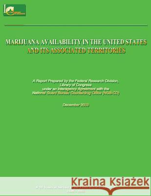 Marijuana Availability in the United States and Its Associated Territories Library of Co Federa 9781481132787 Createspace