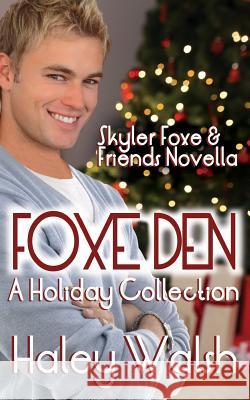 Foxe Den: A Holiday Collection of Skyler Foxe Short Stories Haley Walsh 9781481133470