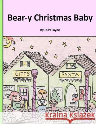 Bear-y Christmas Baby Payne, Jody 9781481134101