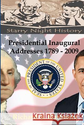 Presidential Inaugural Addresses 1789-2009 Richard S. Hartmetz 9781481134880 Createspace