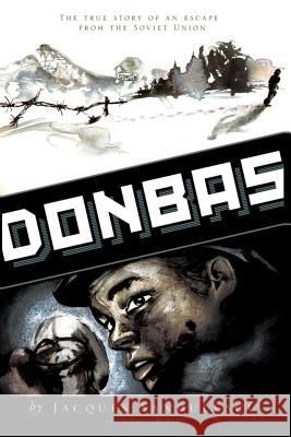 Donbas: The True Story of an Escape from the Soviet Union Jacques Sandulescu 9781481137072 Createspace