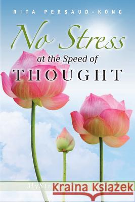 No Stress At the Speed of Thought: MyStress Reset Kit Persaud-Kong, Rita 9781481138635 Createspace