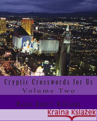 Cryptic Crosswords for Us Volume Two Wayne Robert Williams 9781481138789