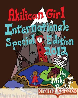 Akilican Girl Internationale Mike J. Preble 9781481140645 Createspace