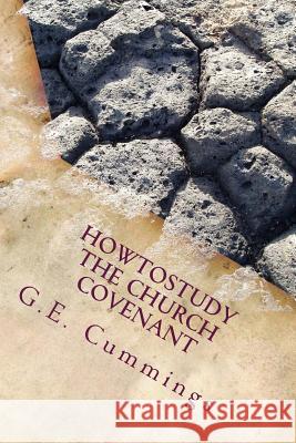 HowToStudyThe Church Covenant Cummings, G. E. 9781481141642 Createspace Independent Publishing Platform