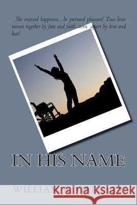 In His Name William a. Gallaty 9781481142137 Createspace