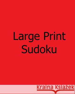 Large Print Sudoku: Fun, Large Grid Sudoku Puzzles Colin Wright 9781481142311 Createspace