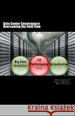Data Center Convergence - Overcoming the Fatal Flaw Randy L. Chalfant 9781481142601 Createspace