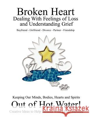 Broken Heart: Dealing with Feelings of Loss and Understanding Grief Jodee Kulp 9781481142618 Createspace