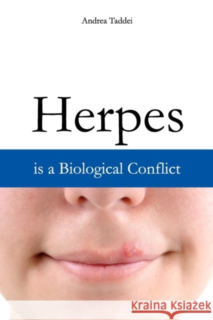 Herpes is a Biological Conflict Andrea Taddei 9781481142731 Createspace Independent Publishing Platform