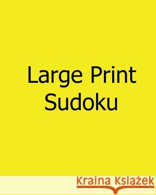 Large Print Sudoku: Fun, Large Grid Sudoku Puzzles Jackson Carter 9781481142793 Createspace