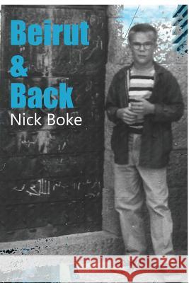 Beirut and Back MR Nick Boke 9781481142816