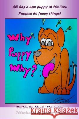 Why Puppy Why Mindy Stevenson 9781481142946 Createspace Independent Publishing Platform