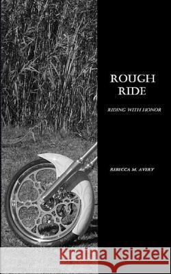 Rough Ride Rebecca M. Avery George Guignet 9781481144179 Createspace