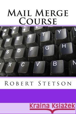 Mail Merge Course Robert Stetson 9781481144759