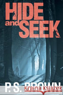 Hide and Seek P. S. Brown 9781481145510 Createspace