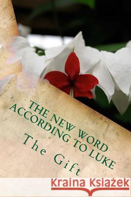 The New Word According to Luke: The Gift Kimberly M. Hartfield 9781481146982