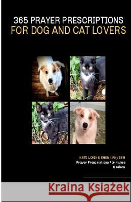 365 Prayer Prescriptions For Dog And Cat Lovers Shenk Rn Bsn, Kate Loving 9781481147439 Createspace