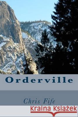 Orderville Chris Fife 9781481147552 Createspace