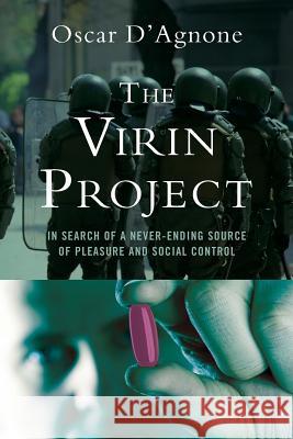 The Virin Project: In search of a neverending source of pleasure and social control D'Agnone, Oscar 9781481148399 Createspace