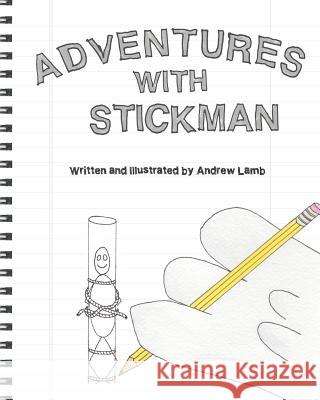 Adventures with Stickman Andrew Lamb 9781481152426