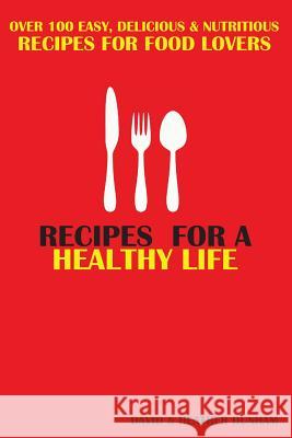 Recipes for a Healthy Life Cns Pes David Dunha Heather Dunha 9781481155793 Createspace