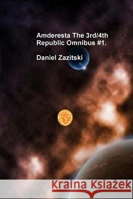 Amderesta The 3rd/4th Republic Omnibus #1 Zazitski, Daniel 9781481155861 Createspace