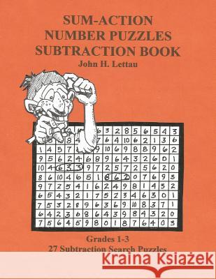 Sum-Action Number Puzzles-Subtraction Book John H. Lettau 9781481156424 Createspace Independent Publishing Platform