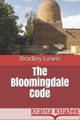 The Bloomingdale Code Bradley Lewis 9781481156684