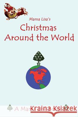 Mama Lisa's Christmas Around the World: A Mama Lisa Book Patricia Selkirk Rod Seppelt David Selkirk 9781481157506