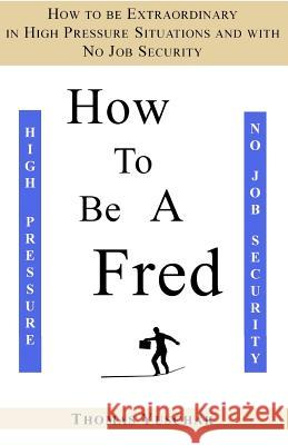 How to be a Fred Yuschak, Thomas 9781481160100 Createspace