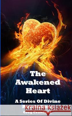 The Awakened Heart Greg Crawford 9781481160803