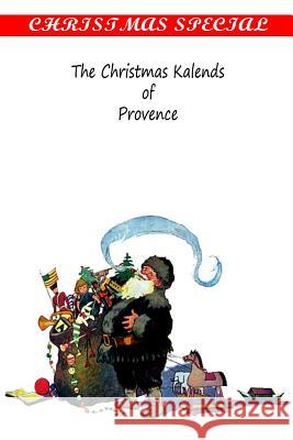 The Christmas Kalends of Provence Thomas a. Janvier 9781481162975 Createspace