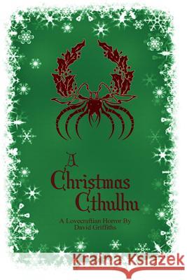 A Christmas Cthulhu David Griffiths 9781481163002