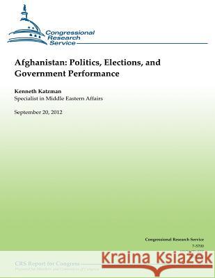 Afghanistan: Politics, Elections, and Government Performance Kenneth Katzman 9781481165570 Createspace