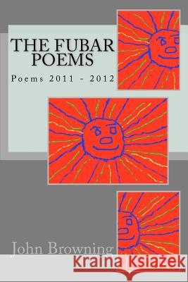 The FUBAR Poems Browning, John F. 9781481165617 Createspace